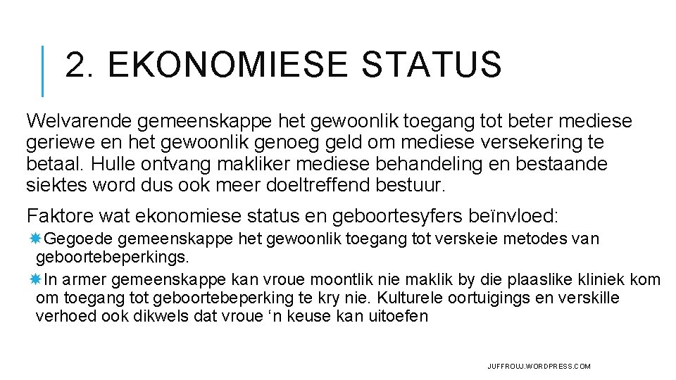 2. EKONOMIESE STATUS Welvarende gemeenskappe het gewoonlik toegang tot beter mediese geriewe en het 2. EKONOMIESE STATUS Welvarende gemeenskappe het gewoonlik toegang tot beter mediese geriewe en het