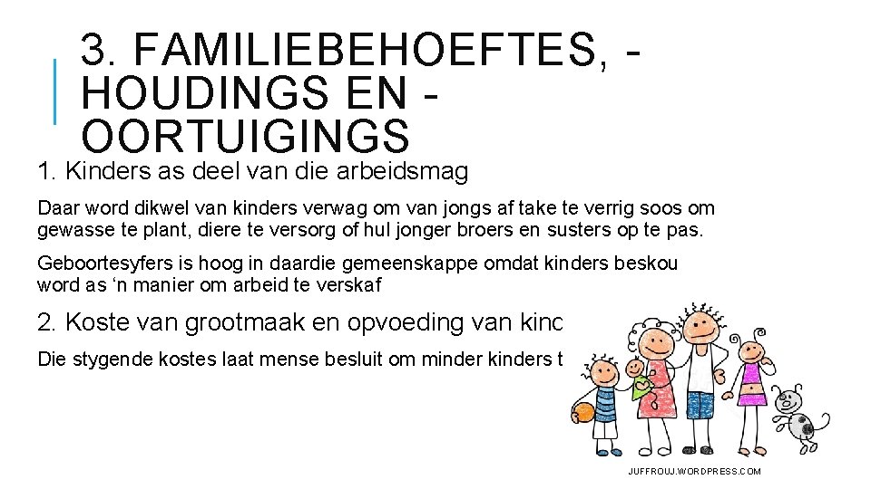 3. FAMILIEBEHOEFTES, HOUDINGS EN OORTUIGINGS 1. Kinders as deel van die arbeidsmag Daar word 3. FAMILIEBEHOEFTES, HOUDINGS EN OORTUIGINGS 1. Kinders as deel van die arbeidsmag Daar word