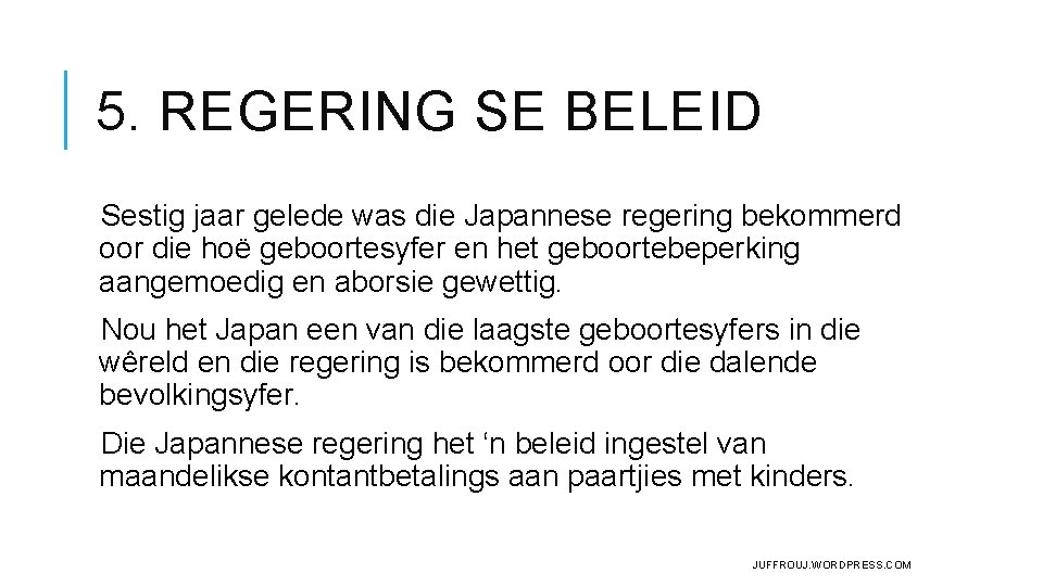 5. REGERING SE BELEID Sestig jaar gelede was die Japannese regering bekommerd oor die 5. REGERING SE BELEID Sestig jaar gelede was die Japannese regering bekommerd oor die