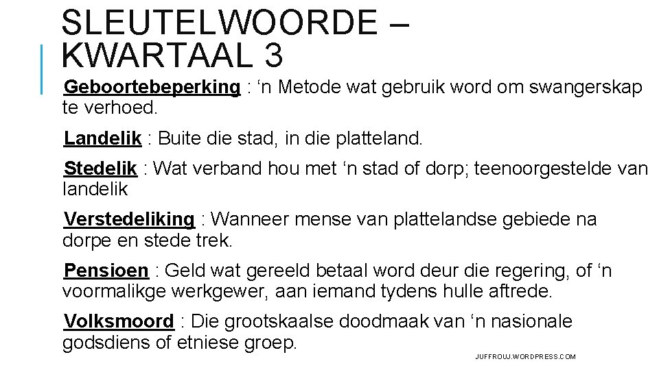 SLEUTELWOORDE – KWARTAAL 3 Geboortebeperking : ‘n Metode wat gebruik word om swangerskap te SLEUTELWOORDE – KWARTAAL 3 Geboortebeperking : ‘n Metode wat gebruik word om swangerskap te