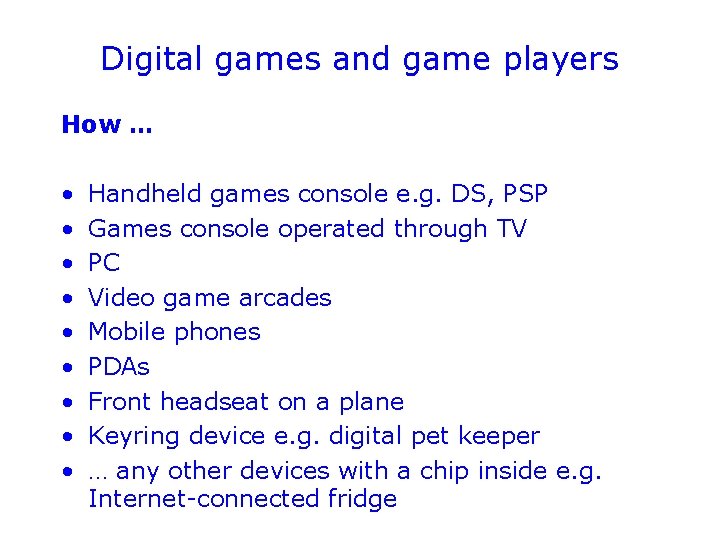 Digital games and game players How … • • • Handheld games console e.