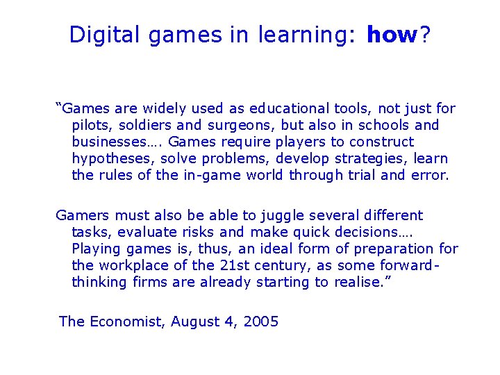 Digital games in learning: how? “Games are widely used as educational tools, not just