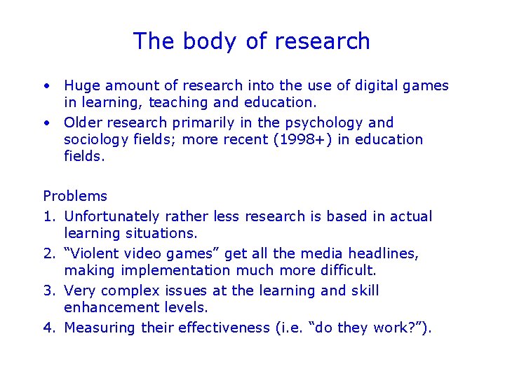 The body of research • Huge amount of research into the use of digital