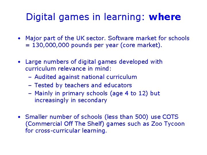 Digital games in learning: where • Major part of the UK sector. Software market
