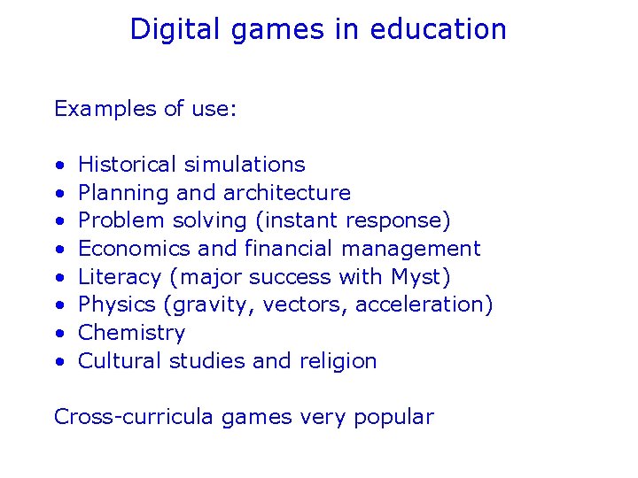 Digital games in education Examples of use: • • Historical simulations Planning and architecture