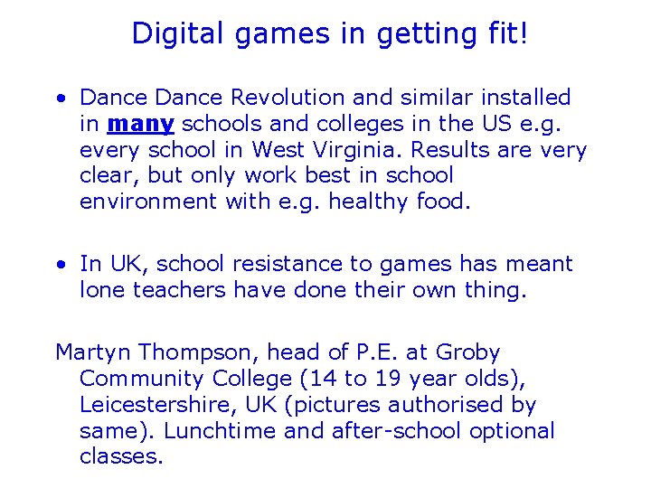 Digital games in getting fit! • Dance Revolution and similar installed in many schools