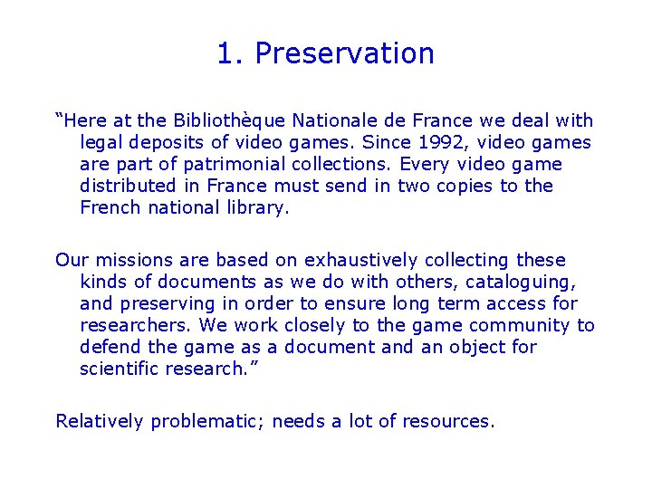 1. Preservation “Here at the Bibliothèque Nationale de France we deal with legal deposits