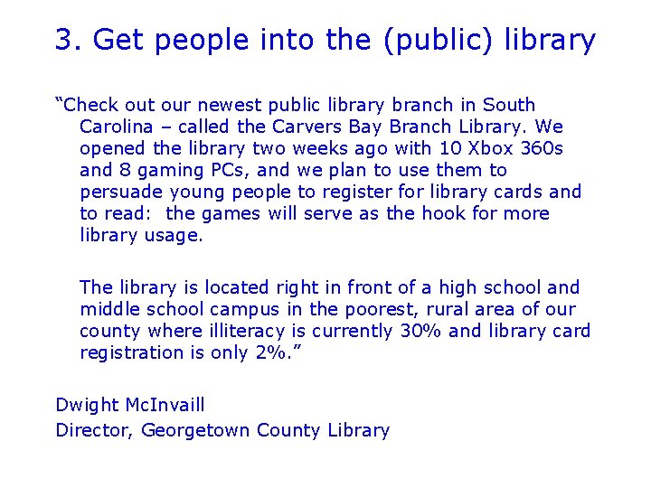 3. Get people into the (public) library “Check out our newest public library branch