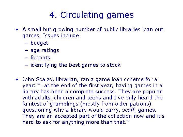 4. Circulating games • A small but growing number of public libraries loan out