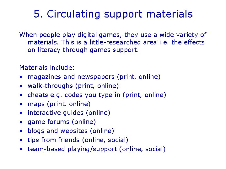 5. Circulating support materials When people play digital games, they use a wide variety