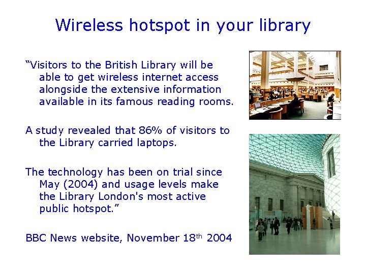 Wireless hotspot in your library “Visitors to the British Library will be able to