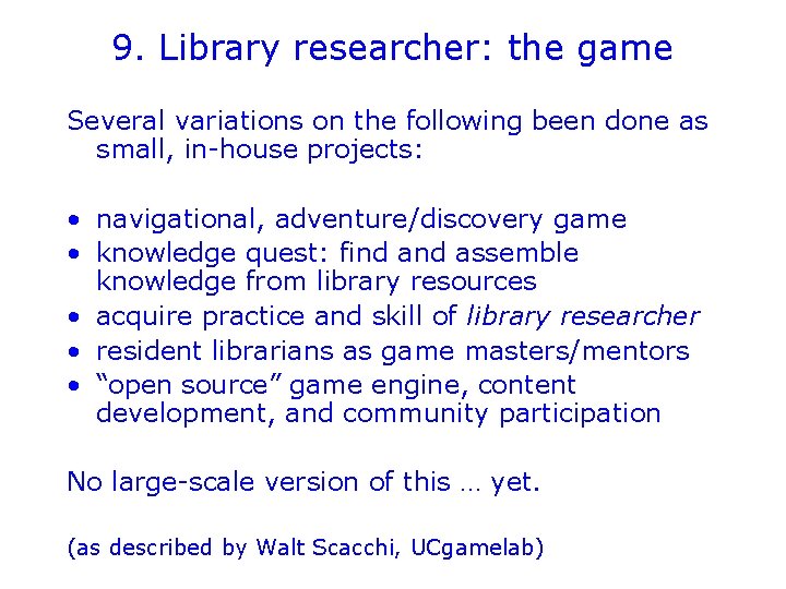9. Library researcher: the game Several variations on the following been done as small,