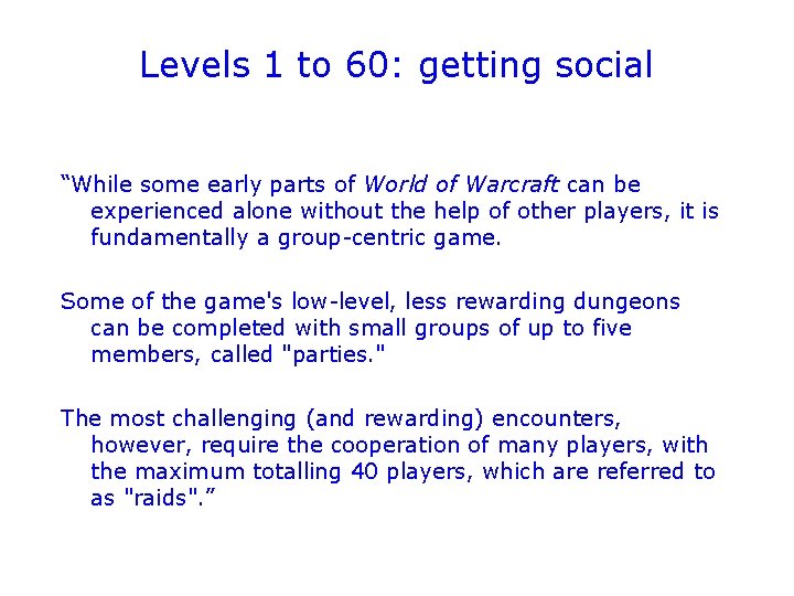 Levels 1 to 60: getting social “While some early parts of World of Warcraft
