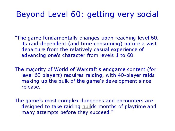 Beyond Level 60: getting very social “The game fundamentally changes upon reaching level 60,