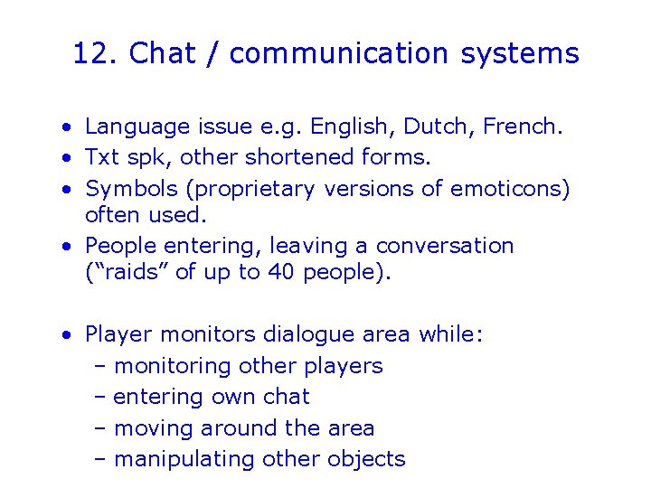 12. Chat / communication systems • Language issue e. g. English, Dutch, French. •