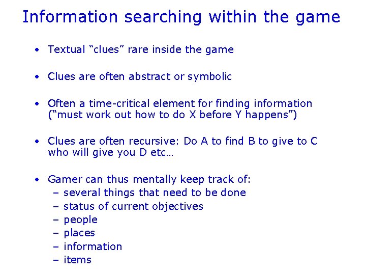 Information searching within the game • Textual “clues” rare inside the game • Clues