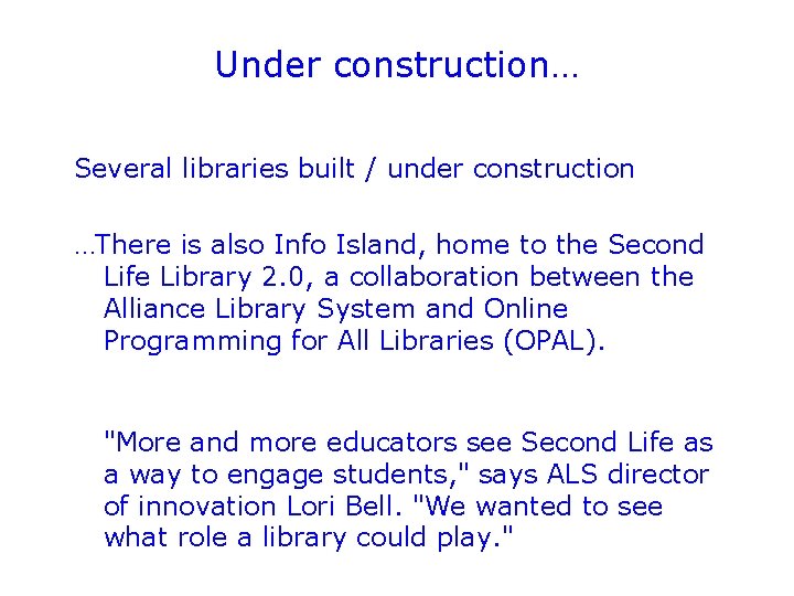 Under construction… Several libraries built / under construction …There is also Info Island, home