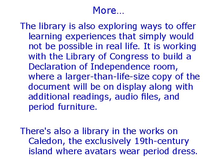 More… The library is also exploring ways to offer learning experiences that simply would