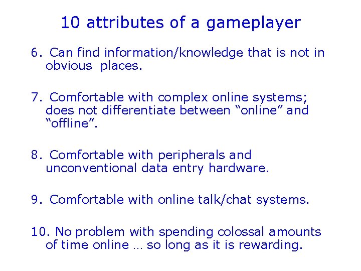 10 attributes of a gameplayer 6. Can find information/knowledge that is not in obvious