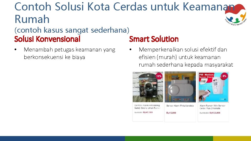 Contoh Solusi Kota Cerdas untuk Keamanan Rumah (contoh kasus sangat sederhana) Solusi Konvensional •