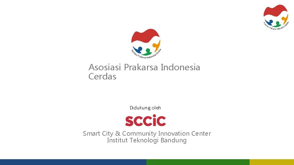 Asosiasi Prakarsa Indonesia Cerdas Didukung oleh Smart City & Community Innovation Center Institut Teknologi