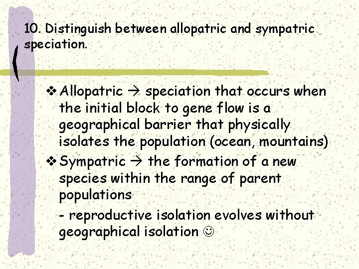 10. Distinguish between allopatric and sympatric speciation. v Allopatric speciation that occurs when the