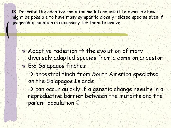 13. Describe the adaptive radiation model and use it to describe how it might