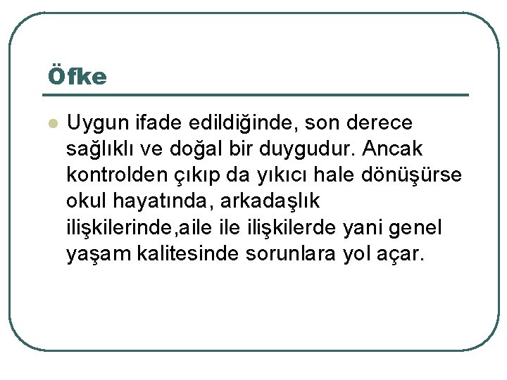 Öfke l Uygun ifade edildiğinde, son derece sağlıklı ve doğal bir duygudur. Ancak kontrolden