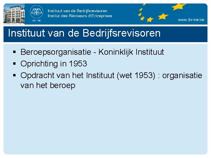 Instituut van de Bedrijfsrevisoren § Beroepsorganisatie - Koninklijk Instituut § Oprichting in 1953 §