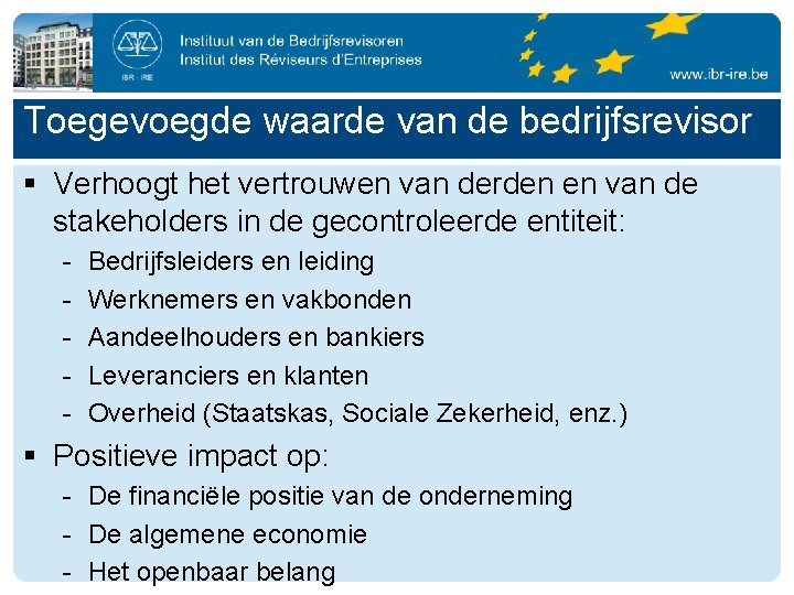 Toegevoegde waarde van de bedrijfsrevisor § Verhoogt het vertrouwen van derden en van de