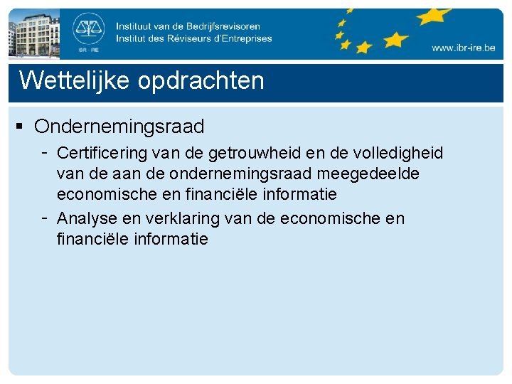 Wettelijke opdrachten § Ondernemingsraad - Certificering van de getrouwheid en de volledigheid van de