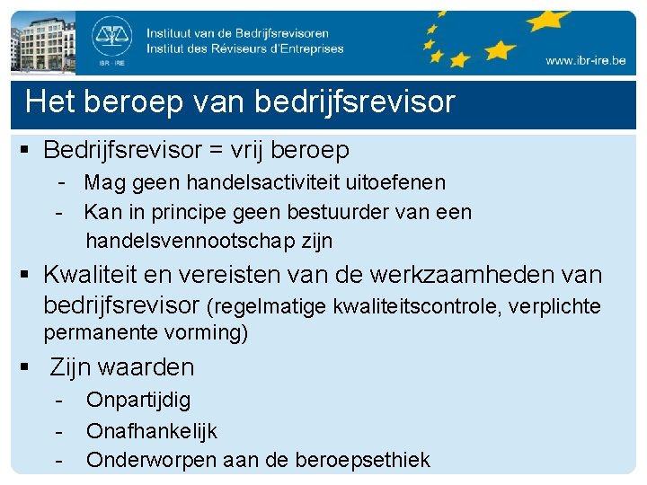 Het beroep van bedrijfsrevisor § Bedrijfsrevisor = vrij beroep - Mag geen handelsactiviteit uitoefenen