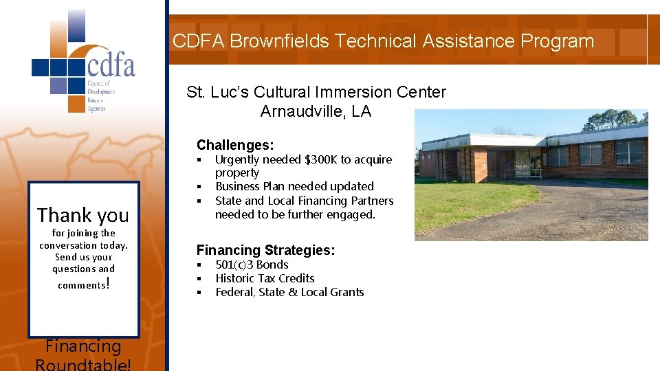 CDFA Brownfields Technical Assistance Program St. Luc’s Cultural Immersion Center Arnaudville, LA Challenges: Thank