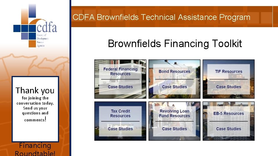 CDFA Brownfields Technical Assistance Program Brownfields Financing Toolkit Thank you for joining the conversation