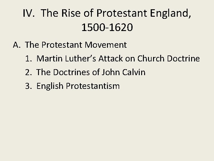 IV. The Rise of Protestant England, 1500 -1620 A. The Protestant Movement 1. Martin