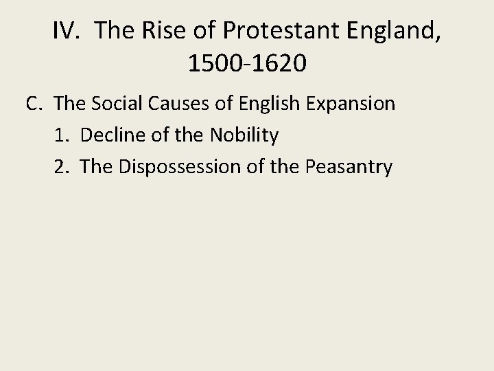 IV. The Rise of Protestant England, 1500 -1620 C. The Social Causes of English