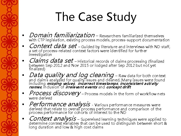 The Case Study • Domain familiarization – Researchers familiarized themselves with CTP legislation, existing