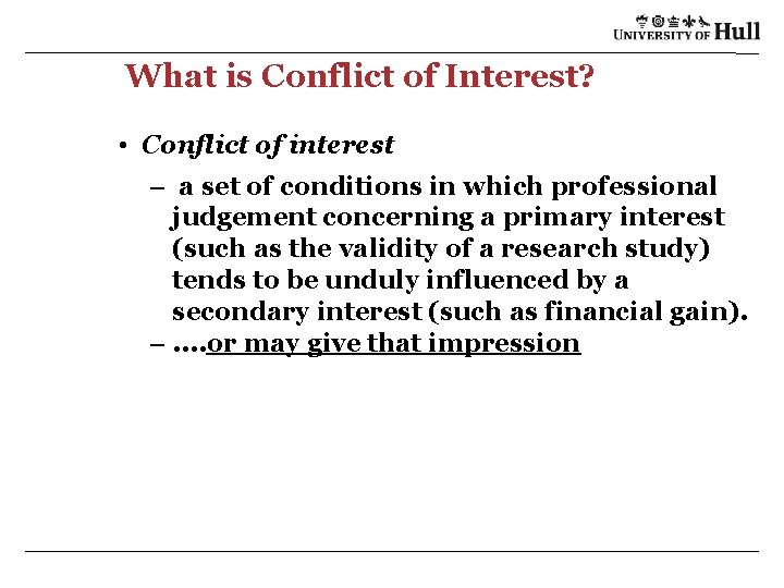 What is Conflict of Interest? • Conflict of interest – a set of conditions