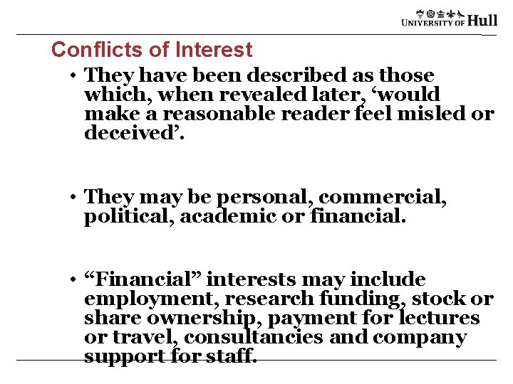 Conflicts of Interest • They have been described as those which, when revealed later,