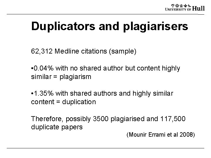 Duplicators and plagiarisers 62, 312 Medline citations (sample) • 0. 04% with no shared