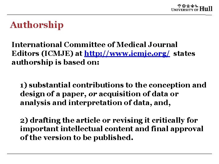 Authorship International Committee of Medical Journal Editors (ICMJE) at http: //www. icmje. org/ states