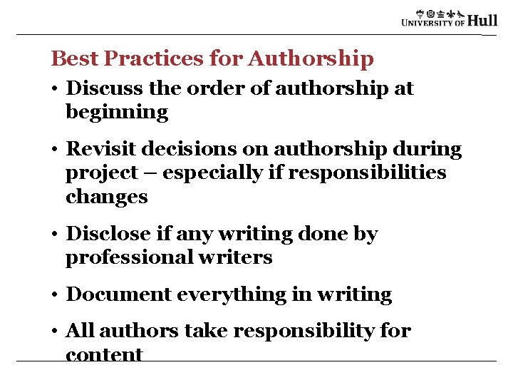 Best Practices for Authorship • Discuss the order of authorship at beginning • Revisit