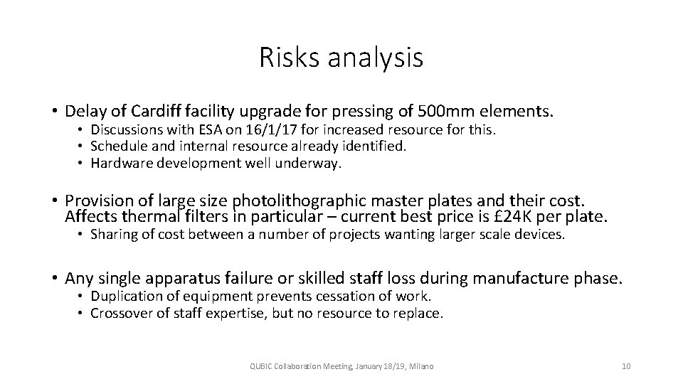 Risks analysis • Delay of Cardiff facility upgrade for pressing of 500 mm elements.