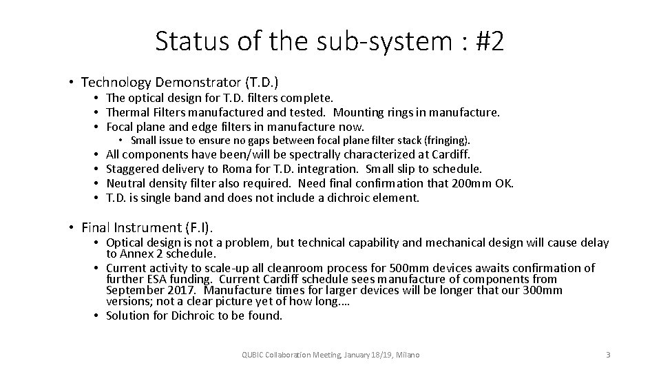 Status of the sub-system : #2 • Technology Demonstrator (T. D. ) • The