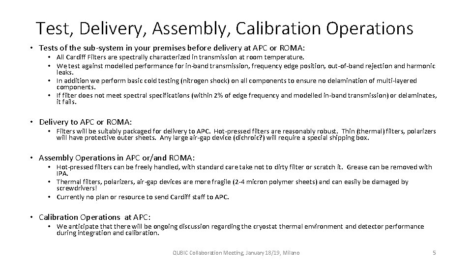 Test, Delivery, Assembly, Calibration Operations • Tests of the sub-system in your premises before