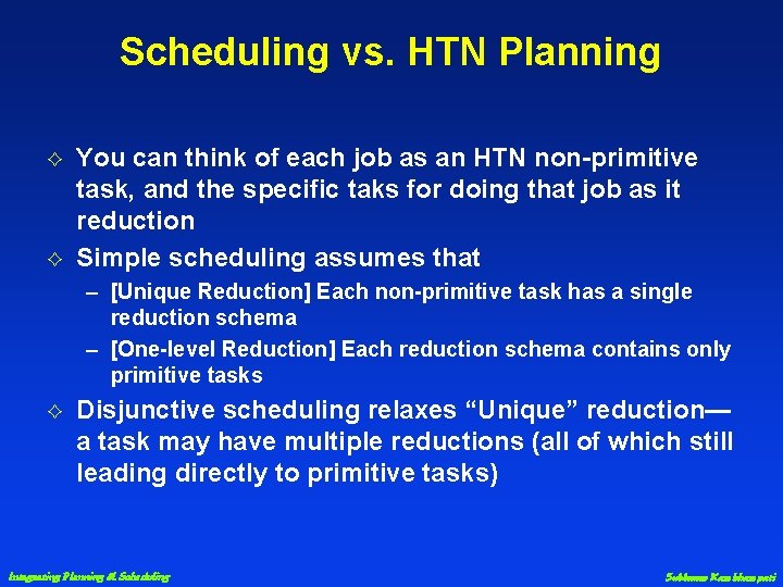 Scheduling vs. HTN Planning G G You can think of each job as an