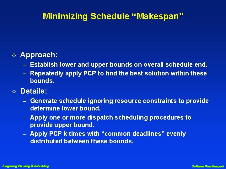 Minimizing Schedule “Makespan” G Approach: – Establish lower and upper bounds on overall schedule