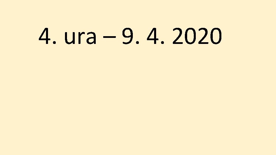 4. ura – 9. 4. 2020 