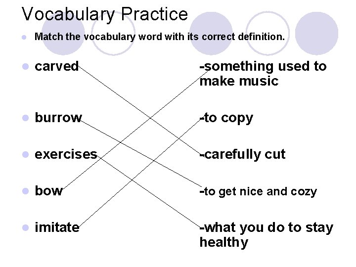 Vocabulary Practice l Match the vocabulary word with its correct definition. l carved -something