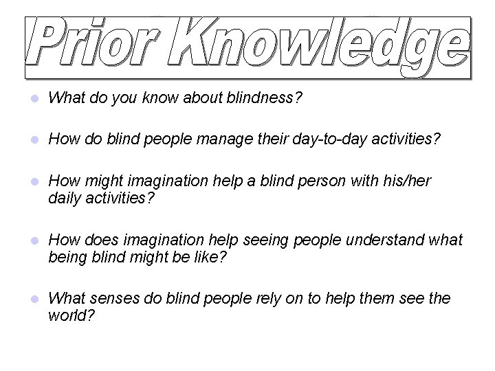 l What do you know about blindness? l How do blind people manage their